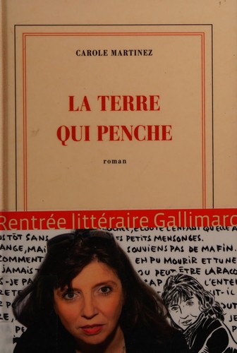 La terre qui penche (French language, 2015, Gallimard)