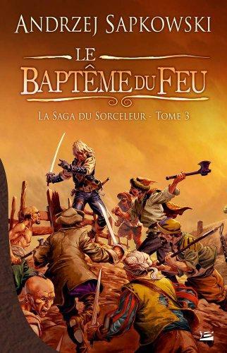 Andrzej Sapkowski: Le baptême du feu (French language, 2009, Bragelonne)