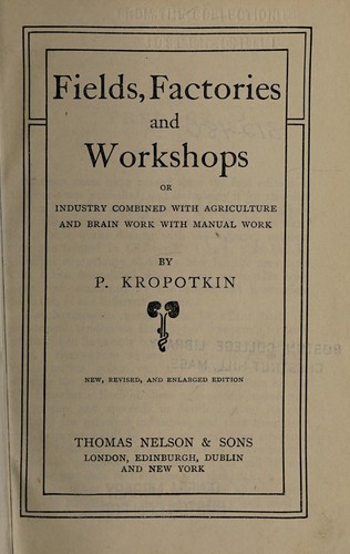 Peter Kropotkin: Fields, factories, and workshops (1912, Thomas Nelson & Sons.)