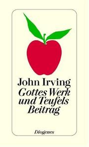 John Irving: Gottes Werk und Teufels Beitrag. (2002, Diogenes)