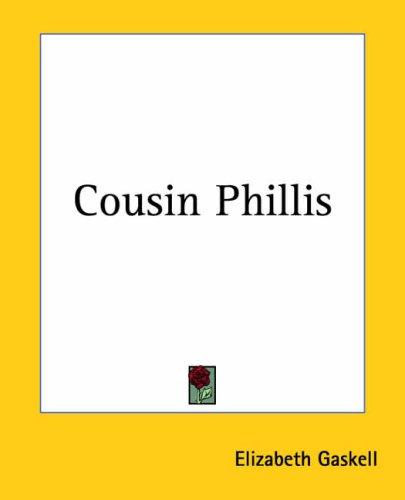Elizabeth Cleghorn Gaskell: Cousin Phillis (Paperback, 2004, Kessinger Publishing)