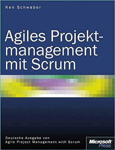 schwaber-ken: Agiles Projektmanagement mit Scrum (2007, Microsoft GmbH)