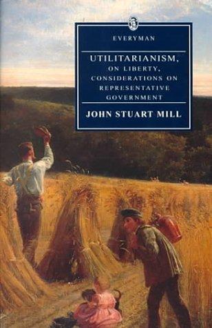 John Stuart Mill, Geraint Williams: Utilitarianism, on Liberty, Considerations on Representative Government (Paperback, J.M. Dent & Sons)