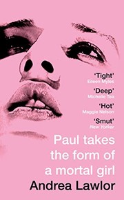 Andrea Lawlor: Paul Takes the Form of A Mortal Girl (Hardcover, 2019, Picador)