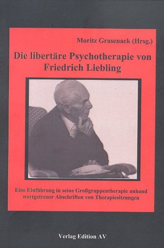 Moritz Grasenack: Die libertäre Psychotherapie von Friedrich Liebling (Paperback, German language, 2005, Edition AV)
