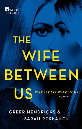 Greer Hendricks, Sarah Pekkanen: The Wife Between Us (Paperback, 2018, Rowohlt Taschenbuch)