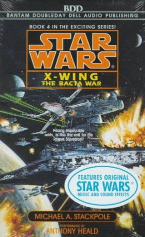 Michael A. Stackpole: The Bacta War (Star Wars: X-Wing Series, Book 4) (AudiobookFormat, 1997, Random House Audio)