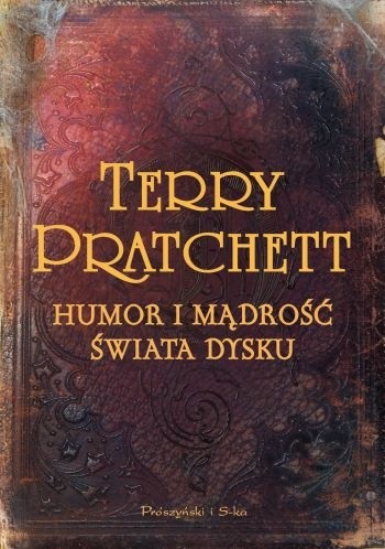 Terry Pratchett, Stephen Briggs: Humor i mądrość Świata Dysku (Polish language, 2009, Prószyński i S-ka Wydawnictwo)