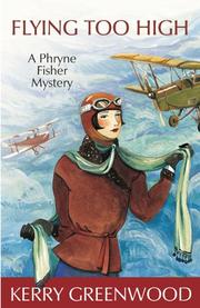 Kerry Greenwood: Flying Too High (Phryne Fisher Mysteries) (Hardcover, 2006, Poisoned Pen Press)