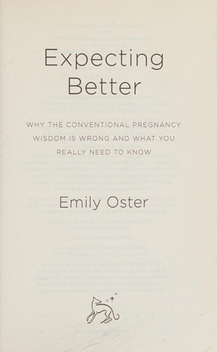 Emily Oster: Expecting better (2014, Orion, Orion Publishing Group, Limited)