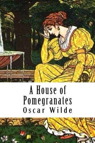 Oscar Wilde: A House of Pomegranates (Paperback, 2018, CreateSpace Independent Publishing Platform)