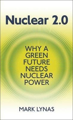 Mark Lynas: Nuclear 2.0 (Paperback, 2014, UIT Cambridge Ltd.)