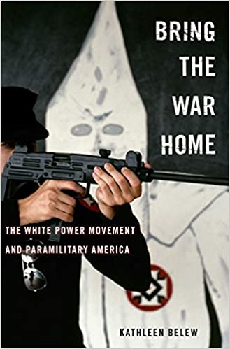 Kathleen Belew: Bring the War Home (2018)