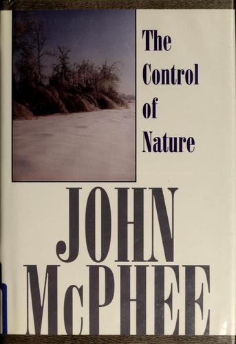 John McPhee: The control of nature (Hardcover, 1989, G. K. Hall)