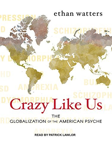 Ethan Watters, Patrick Lawlor: Crazy Like Us (AudiobookFormat, 2016, Tantor Audio)