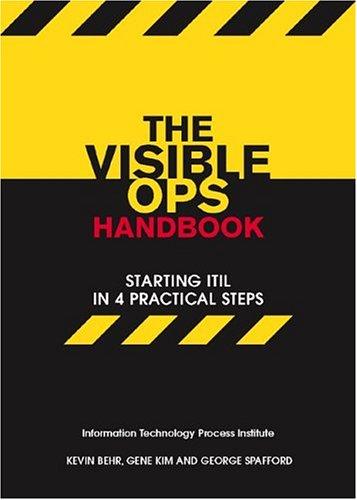 Gene Kim, Kevin Behr, George Spafford: The Visible Ops Handbook (Paperback, 2004, Information Technology Process Institute)