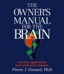 Pierce J. Howard: The Owner's Manual for the Brain (Hardcover, 1994, Leornian Pr)