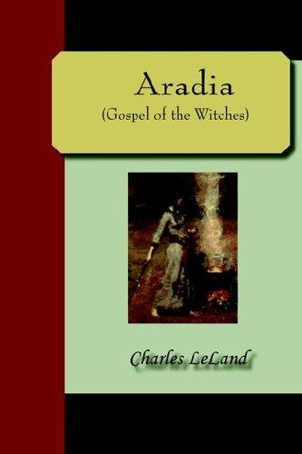 Charles Godfrey Leland: Aradia (Paperback, 1990, Phoenix Publisher)