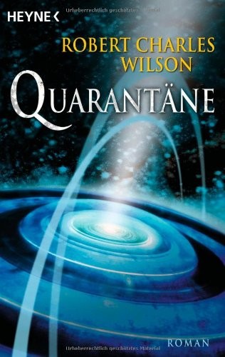 Robert Charles Wilson: Quarantäne (German language, 2007, Heyne)