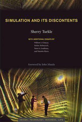 John Maeda, Sherry Turkle, William J. Clancey, Stefan Helmreich, Yanni Alexander Loukissas, Natasha Myers: Simulation and its discontents (2009)