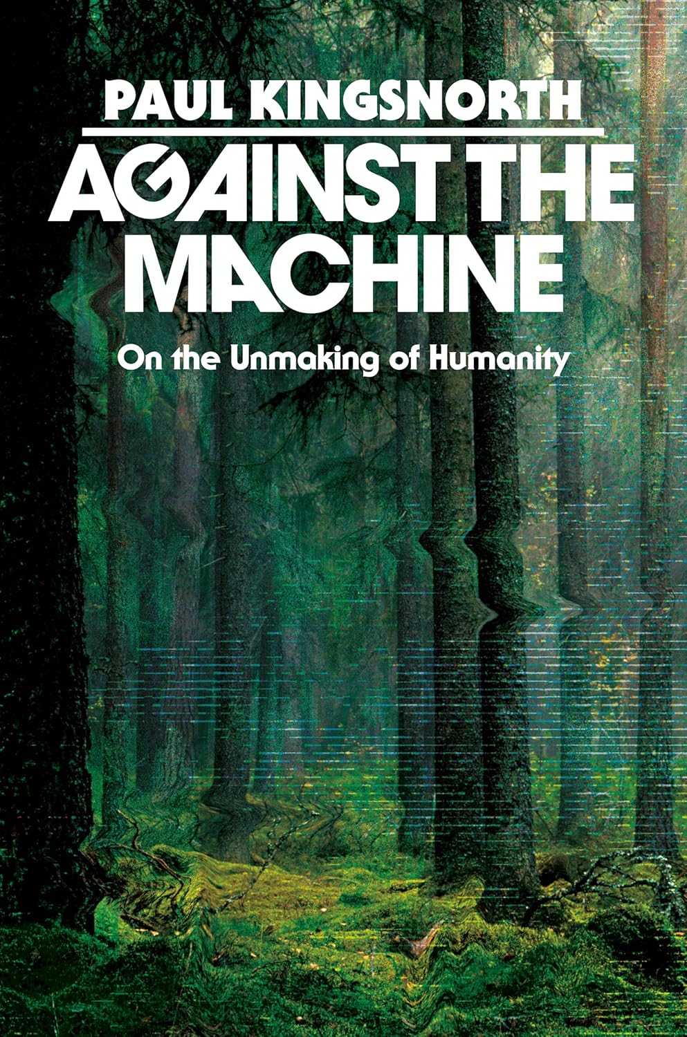 Paul Kingsnorth: Against the Machine (2025, Penguin Publishing Group)