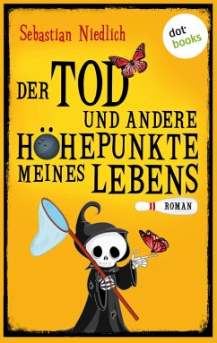 Sebastian Niedlich: Der Tod und andere Höhepunkte meines Lebens (EBook, deutsch language, 2013, dotbooks)