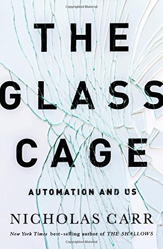 Nicholas Carr: The Glass Cage (Hardcover, 2014, W.W. Norton & Co.)