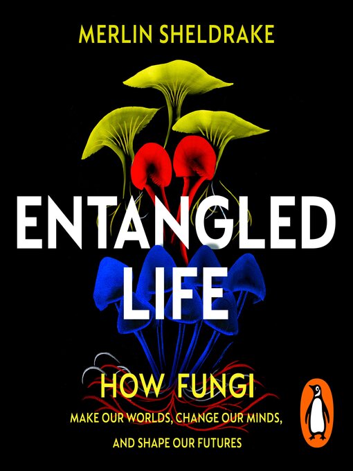 Merlin Sheldrake: Entangled Life (2020, Random House Audio)