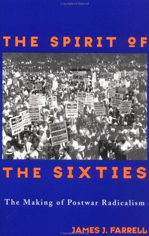 James J. Farrell: The spirit of the sixties (1997, Routledge)