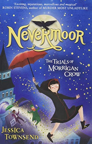 Jessica Townsend: Nevermoor The Trials Of Morrigan Crow (2018, Orion Children's Books)