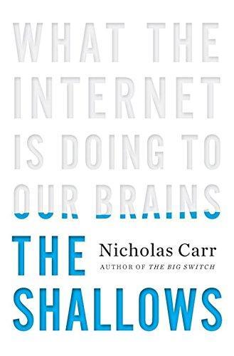 Nicholas G. Carr: The Shallows: What the Internet Is Doing to Our Brains (2010)