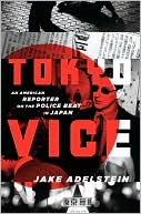 Jake Adelstein: Tokyo Vice (2009, Pantheon Books)