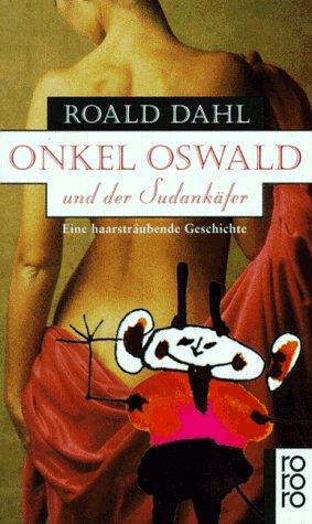 Roald Dahl: Onkel Oswald und der Sudan- Käfer. Eine haarsträubende Geschichte. (Paperback, German language, 1997, Rowohlt Tb.)