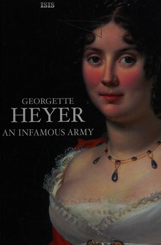 Georgette Heyer: An Infamous Army (2005, ISIS)