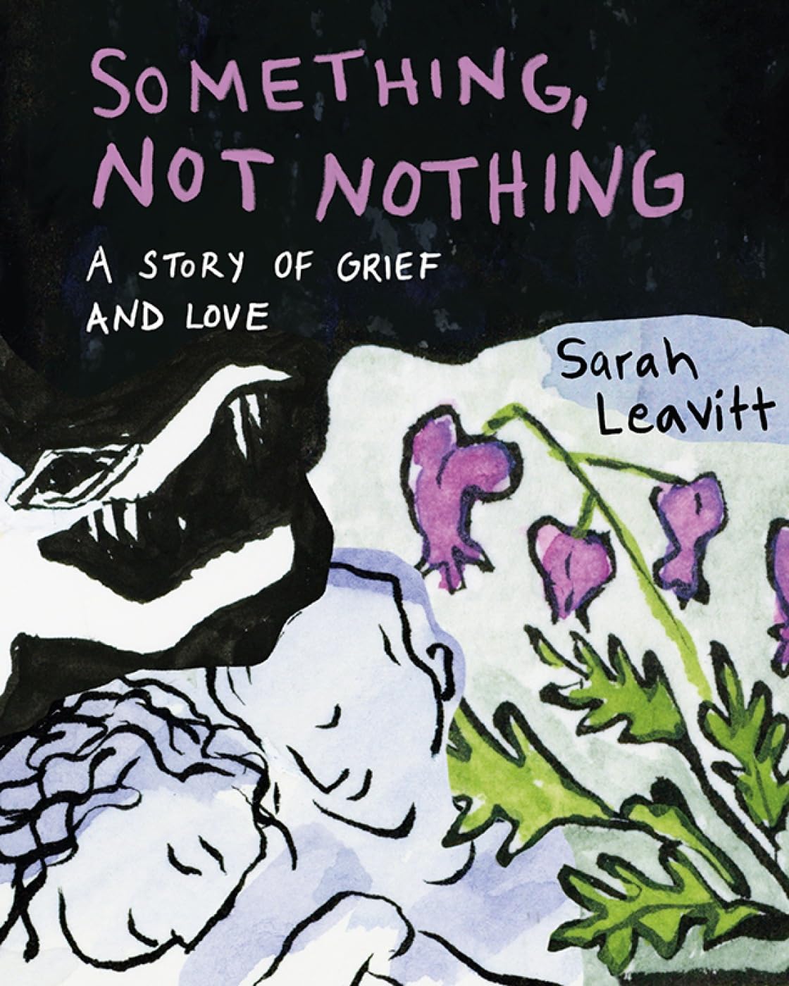 Sarah Leavitt: Something, Not Nothing (GraphicNovel, 2024, Arsenal Pulp Press)
