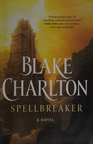 Blake Charlton: Spellbreaker (2016, Tor Books)