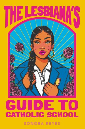 The Lesbiana's Guide to Catholic School (Balzer + Bray)