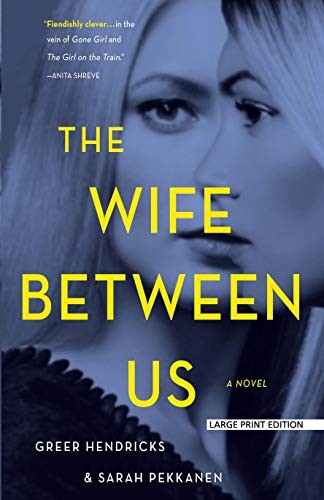 Greer Hendricks, Sarah Pekkanen: The Wife Between Us (Paperback, 2018, Large Print Press)