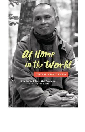 Thich Nhat Hanh: At Home in the World