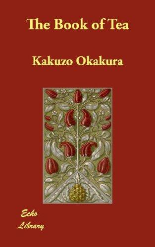 Okakura Kakuzo: The Book of Tea (2007, Echo Library)