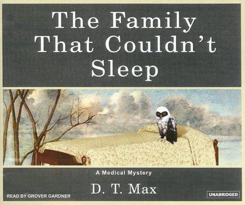 D. T. Max: The Family That Couldn't Sleep (2006, Tantor Media)