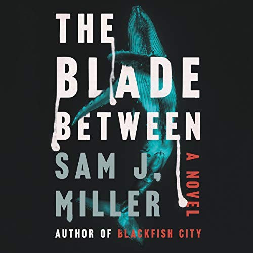 Sam J. Miller: The Blade Between (AudiobookFormat, HarperCollins B and Blackstone Publishing, Harpercollins)