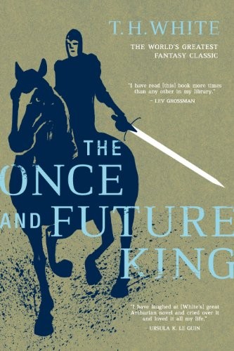 T. H. White: The Once and Future King (2011, Ace)