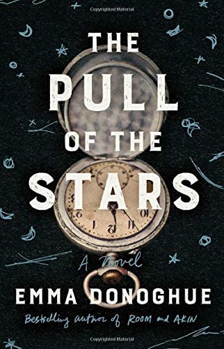 Emma Donoghue, Emma Lowe: The Pull of the Stars (2020, Little, Brown & Company)