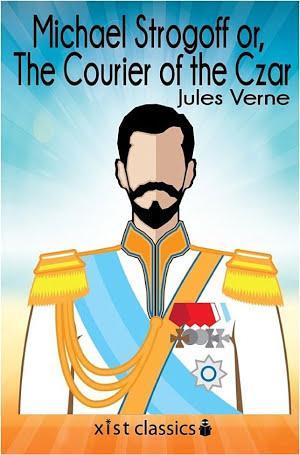 Jules Verne: Michael Strogoff or, The Courier of the Czar