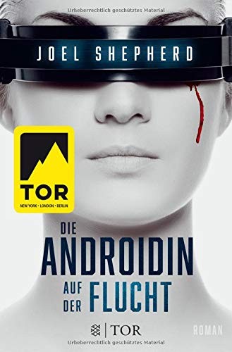 Joel Shepherd: Die Androidin - Auf der Flucht (Paperback, German language, 2017, FISCHER TOR)