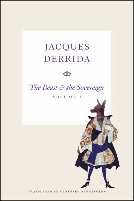 Jacques Derrida: The Beast & the Sovereign (2011, University of Chicago Press)