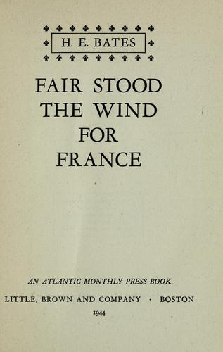 H. E. Bates: Fair stood the wind for France. (1944, Little, Brown and company)