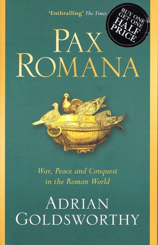 Adrian Goldsworthy: Pax Romana (2017, Weidenfeld & Nicholson)