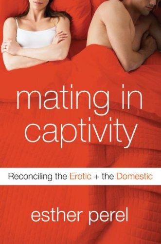 Esther Perel: Mating in Captivity (Hardcover, 2006, HarperCollins)